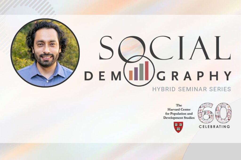 Harvard Pop Center Social Demography Seminar with Hiram Beltrán Sánchez