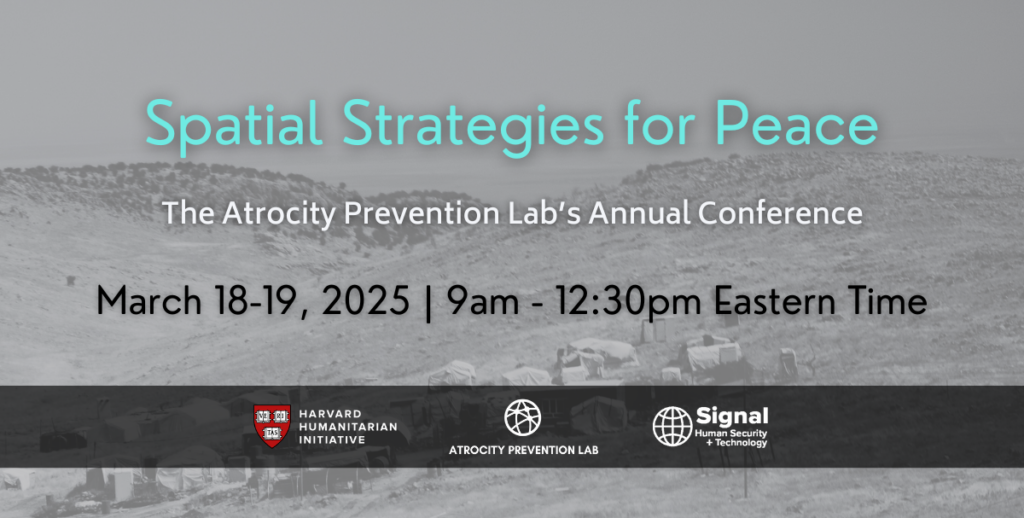 A banner which contains the text, 'Spatial Strategies for Peace, The Atrocity Prevention Lab's Annual Conference, March 18-19 2025 9am-12:30pm ET'.