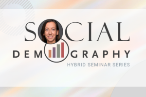 Social Demography Hybrid Seminar Series, with photo of Pilar Gonalons-Pons