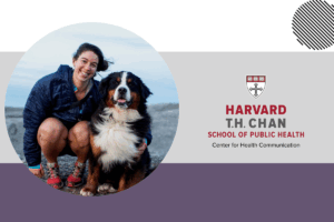 Photo of Kate Speer and her dog Waffle next to the Harvard Center for Health Communication logo