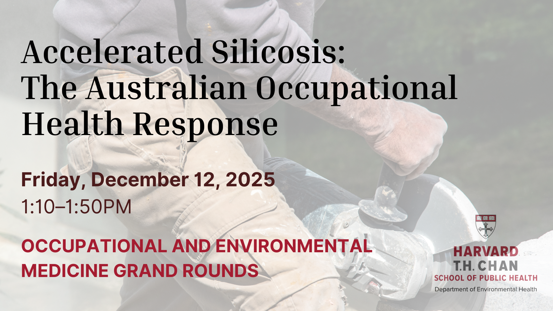 Occupational and Environmental Medicine Grand Rounds. Topic: Accelerated Silicosis: The Australian Occupational Health Response