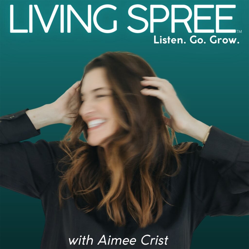 Aimee Crist's Living Spree Podcast