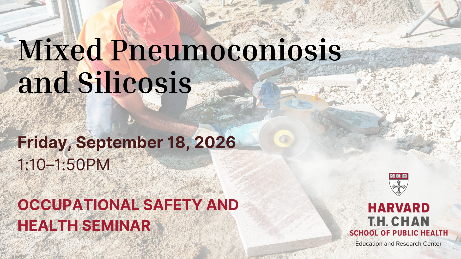 The Department of Environmental Health and the Harvard Chan Education and Research Center for Occupational Safety and Health invite you to the next Occupational and Environmental Health Friday Seminar on Friday, September 18, 1:10-1:50pm. Title: Mixed Pneumoconiosis and Silicosis