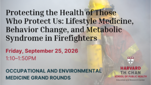 Title: “Protecting the Health of Those Who Protect Us: Lifestyle Medicine, Behavior Change and Metabolic Syndrome in Firefighters”
