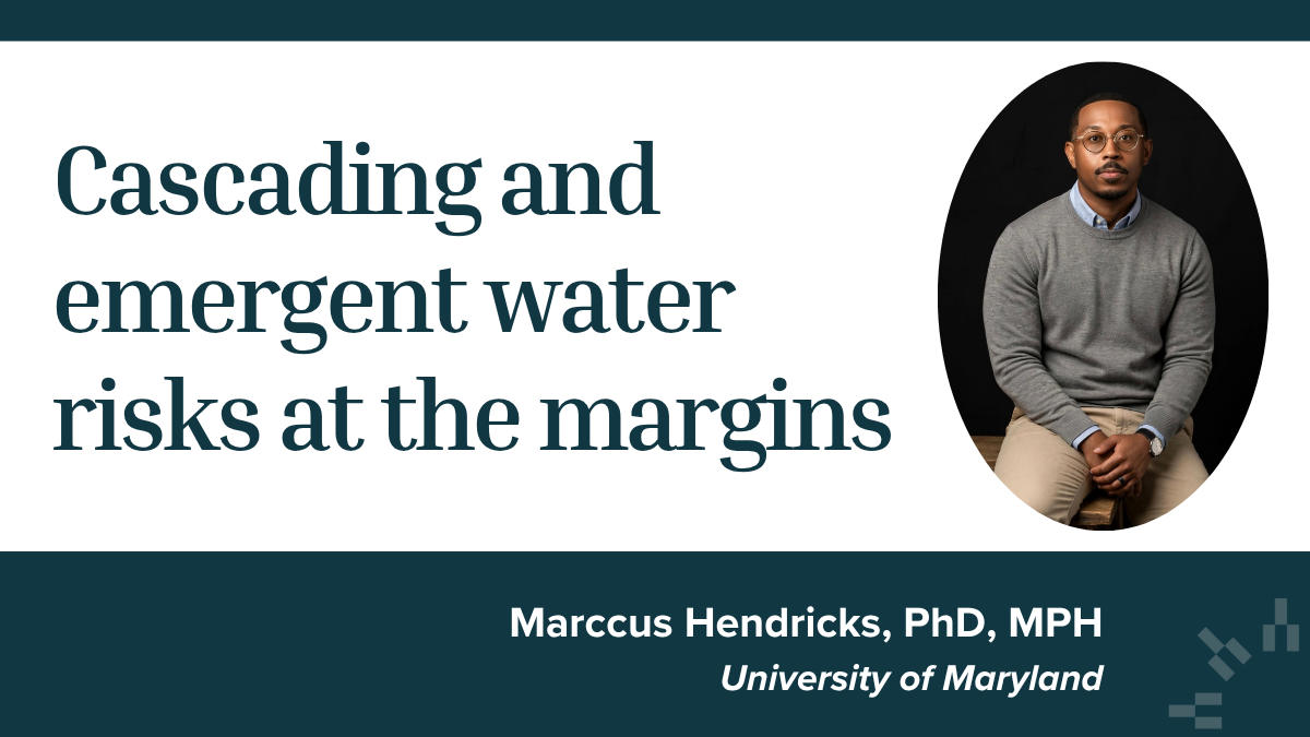 Marccus Hendricks talk graphic with headshot and title: Cascading and emergent water risks at the margins.