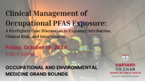 OEM Grand Rounds: Clinical Management of Occupational PFAS Exposure: A Firefighter Case Discussion in Exposure Attribution, Clinical Risk, and Intervention